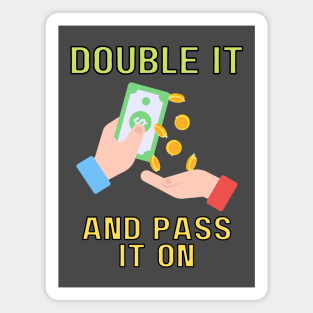 double it and pass it on (color) Magnet